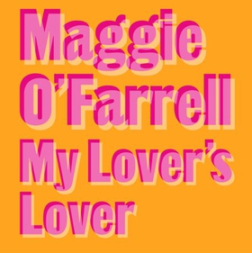 My Lover's Lover (lydbok) av Maggie O'Farrell