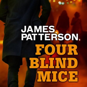 Four Blind Mice (lydbok) av James Patterson