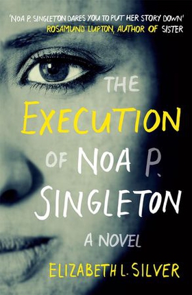 The Execution of Noa P. Singleton (ebok) av Elizabeth L Silver