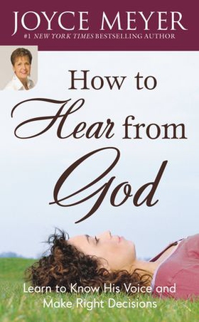 How to Hear from God - Learn to Know His Voice and Make Right Decisions (ebok) av Joyce Meyer