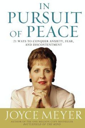 In Pursuit of Peace - 21 Ways to Conquer Anxiety, Fear, and Discontentment (ebok) av Joyce Meyer