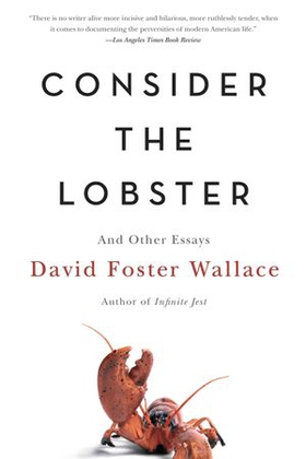 Consider the Lobster - And Other Essays (ebok) av David Foster Wallace