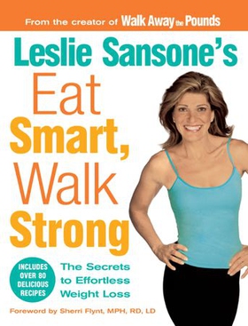 Leslie Sansone's Eat Smart, Walk Strong - The Secrets to Effortless Weight Loss (ebok) av Leslie Sansone