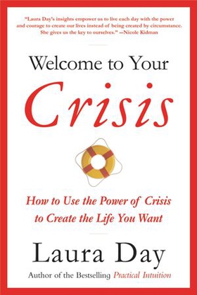 Welcome to Your Crisis - How to Use the Power of Crisis to Create the Life You Want (ebok) av Laura Day