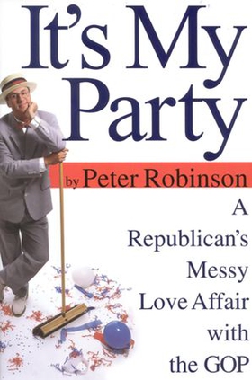 It's My Party - A Republican's Messy Love Affair with the GOP (ebok) av Peter Robinson