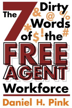 The 7 Dirty Words of the Free Agent Workforce (ebok) av Daniel H. Pink
