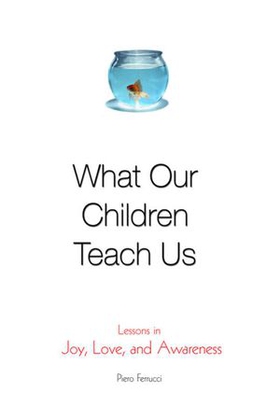 What Our Children Teach Us - Lessons in Joy, Love, and Awareness (ebok) av Piero Ferrucci