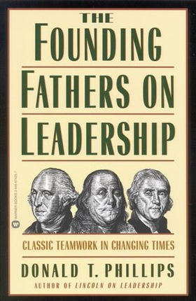 The Founding Fathers on Leadership - Classic Teamwork in Changing Times (ebok) av Donald T. Phillips