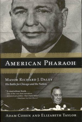 American Pharaoh - Mayor Richard J. Daley - His Battle for Chicago and the Nation (ebok) av Adam Cohen