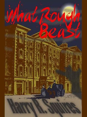 What Rough Beast (ebok) av Harry R. Squires