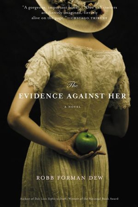 The Evidence Against Her - A Novel (ebok) av Robb Forman Dew