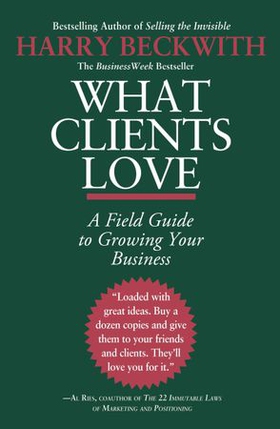 What Clients Love - A Field Guide to Growing Your Business (ebok) av Harry Beckwith