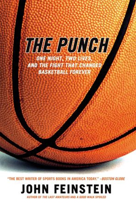 The Punch - One Night, Two Lives, and the Fight That Changed Basketball Forever (ebok) av John Feinstein