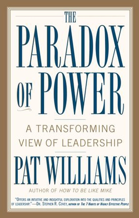 The Paradox of Power - A Transforming View of Leadership (ebok) av Pat Williams