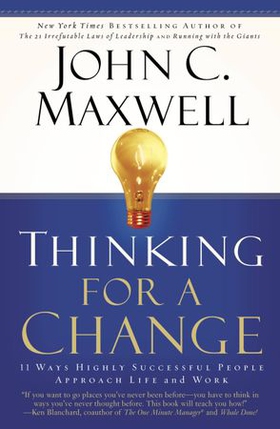 Thinking for a Change - 11 Ways Highly Successful People Approach Life and Work (ebok) av John C. Maxwell