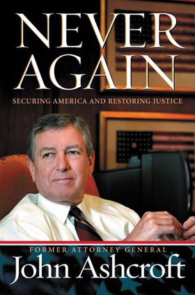 Never Again - Securing America and Restoring Justice (ebok) av John Ashcroft