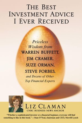 The Best Investment Advice I Ever Received - Priceless Wisdom from Warren Buffett, Jim Cramer, Suze Orman, Steve Forbes, and Dozens of Other Top Financial Experts (ebok) av Ukjent