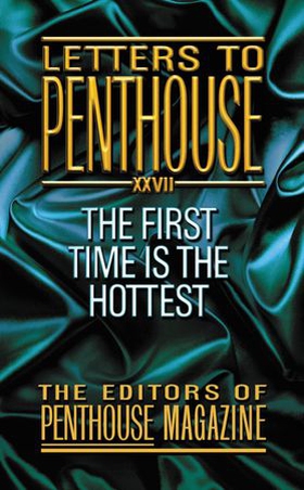 Letters To Penthouse XXVII - The First Time Is the Hottest (ebok) av Penthouse International