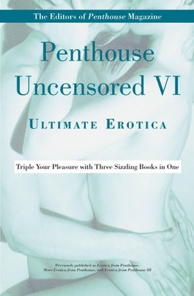 Penthouse Uncensored VI - Ultimate Erotica (ebok) av Penthouse International
