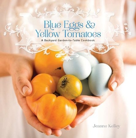 Blue Eggs and Yellow Tomatoes