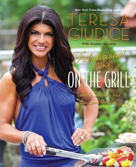 Fabulicious!: On the Grill - Teresa's Smoking Hot Backyard Recipes (ebok) av Teresa Giudice