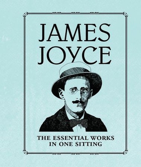 James joyce - the essential works in one sitting (ebok) av Joelle Herr