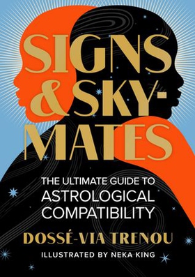 Signs & Skymates - The Ultimate Guide to Astrological Compatibility (ebok) av Dossé-Via Trenou