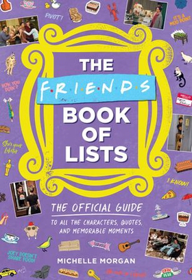 The Friends Book of Lists - The Official Guide to All the Characters, Quotes, and Memorable Moments (ebok) av Michelle Morgan