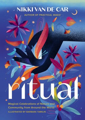 Ritual - Magical Celebrations of Nature and Community from Around the World (ebok) av Nikki Van De Car