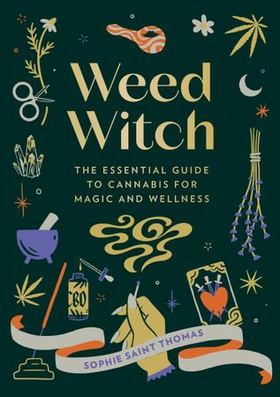Weed Witch - The Essential Guide to Cannabis for Magic and Wellness (ebok) av Sophie Saint Thomas
