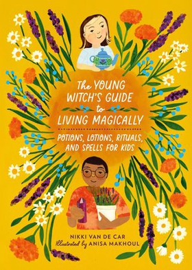 The Young Witch’s Guide to Living Magically - Potions, Lotions, Rituals, and Spells for Kids (ebok) av Nikki Van De Car