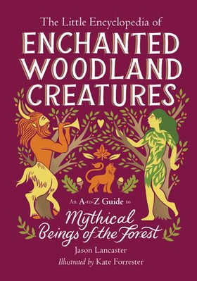 The Little Encyclopedia of Enchanted Woodland Creatures