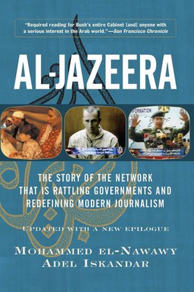 Al-jazeera - the story of the network that is rattling governments and redefining modern journalism updated with (ebok) av Mohammed El-nawawy