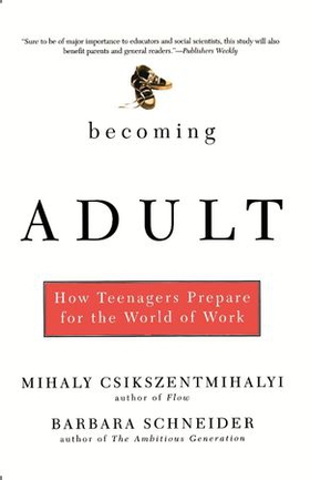 Becoming adult - how teenagers prepare for the world of work (ebok) av Mihaly Csikszentmihalhi