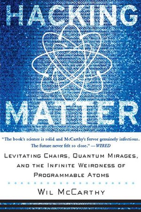 Hacking matter - levitating chairs, quantum mirages, and the infinite weirdness of programmable atoms (ebok) av Wil McCarthy