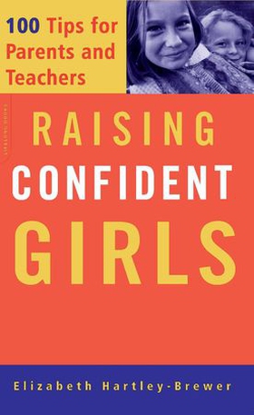 Raising confident girls - 100 tips for parents and teachers (ebok) av Elizabeth Hartley-Brewer