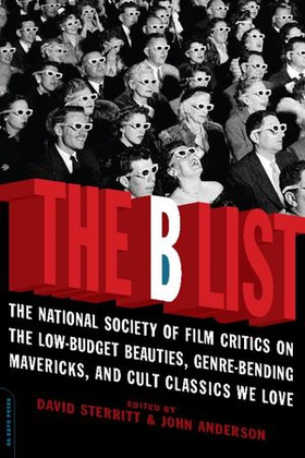 The b list - the national society of film critics on  the low-budget beauties, genre-bending mavericks, and cult (ebok) av -