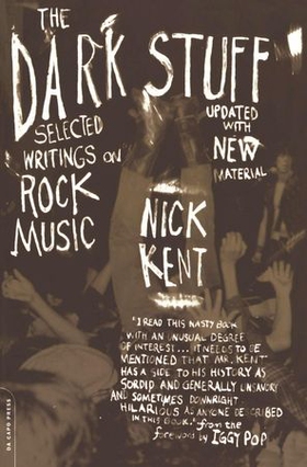 The dark stuff - selected writings on rock music updated edition (ebok) av Nick Kent