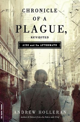 Chronicle of a plague, revisited - aids and its aftermath (ebok) av Andrew Holleran