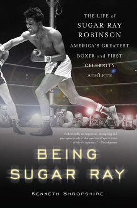 Being Sugar Ray - The Life of Sugar Ray Robinson, America's Greatest Boxer and the First Celebrity Athlete (ebok) av Ukjent