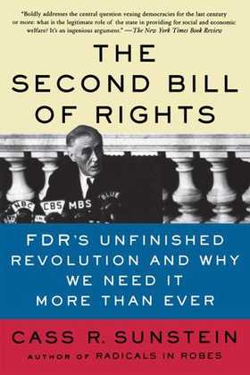 The second bill of rights - FDR's Unfinished Revolution -- And Why We Need It More Than Ever (ebok) av Cass R. Sunstein