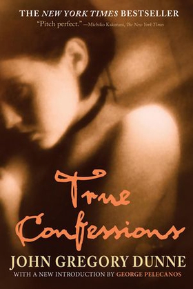 True Confessions - A Novel (ebok) av John Gregory Dunne