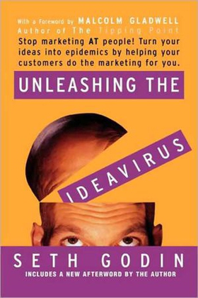 Unleashing the Ideavirus - Stop Marketing AT People! Turn Your Ideas into Epidemics by Helping Your Customers Do the Marketing Thing for You. (ebok) av Seth Godin