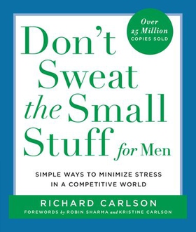 Don't Sweat the Small Stuff for Men - Simple Ways to Minimize Stress in a Competitive World (ebok) av Richard Carlson