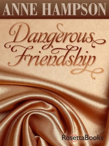 Dangerous Friendship (e-bok) av Anne Hampson