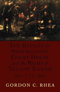 The Battles for Spotsylvania Court House and th