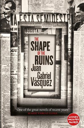 The Shape of the Ruins - Shortlisted for the Man Booker International Prize 2019 (ebok) av Juan Gabriel Vásquez