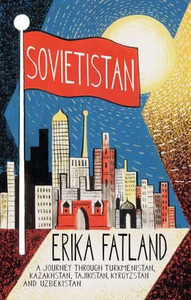 Sovietistan (ebok) av Erika Fatland