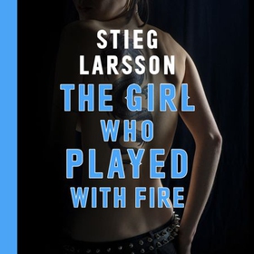 The Girl Who Played With Fire - A Dragon Tattoo story (lydbok) av Stieg Larsson