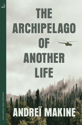 The Archipelago of Another Life (ebok) av Andreï Makine
